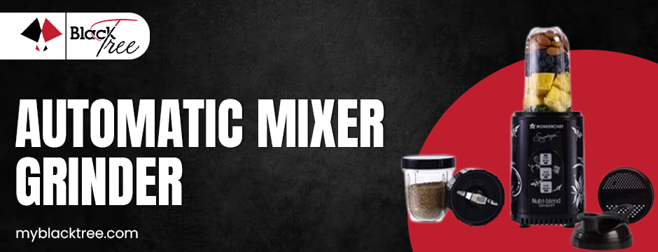 How an Automatic Mixer Grinder Makes Cooking at Home a Breeze